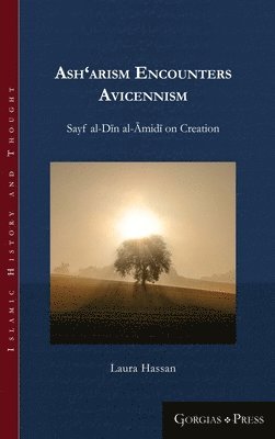 Laura Hassan - Ash‘arism encounters Avicennism, Inbunden