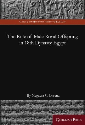 bokomslag The Role of Male Royal Offspring in 18th Dynasty Egypt