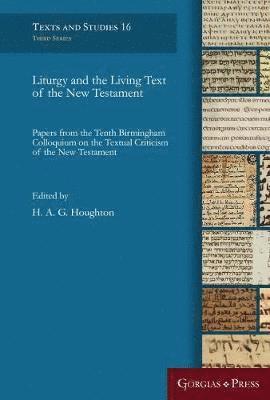 H. A. G. Houghton - Liturgy and the Living Text of the New Testament, Inbunden