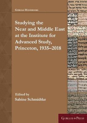 bokomslag Near and Middle Eastern Studies at the Institute for Advanced Study, Princeton: 19352018