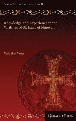 Valentin Vesa - Knowledge and Experience in the Writings of St. Isaac of Nineveh, Inbunden