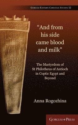 Anna Rogozhina - "And From His Side Came Blood and Milk", Inbunden