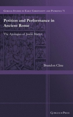 Petition and Performance in the Apologies of Justin Martyr 1