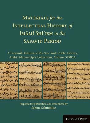 Materials for the Intellectual History of Imm Shism in the Safavid Period 1
