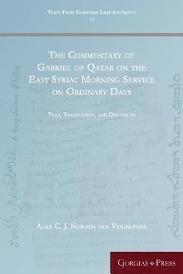 bokomslag The Commentary of Gabriel of Qatar on the East Syriac Morning Service on Ordinary Days