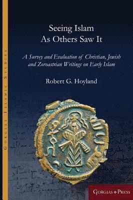 Robert Hoyland - Seeing Islam as Others Saw It, Inbunden
