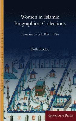 Ruth Roded - Women in Islamic Biographical Collections, Inbunden