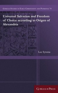 bokomslag Universal Salvation and Freedom of Choice according to Origen of Alexandria