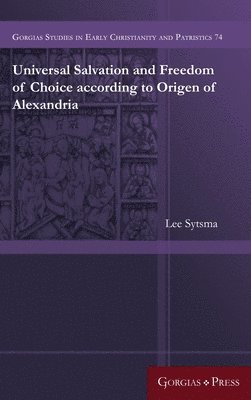 Universal Salvation and Freedom of Choice according to Origen of Alexandria 1
