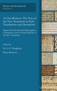 bokomslag At One Remove: The Text of the New Testament in Early Translations and Quotations