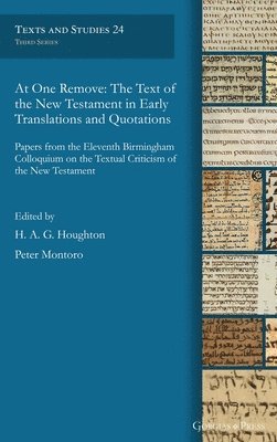 H A G Houghton, Peter Montoro - At One Remove: The Text of the New Testament in Early Translations and Quotations, Inbunden