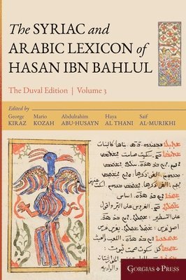 Mario Kozah, George Anton Kiraz, Mario Kozah, George Kiraz, Haya Thani, Abdulrahim Abu-Husayn, Saif Al-Murikhi - Syriac and Arabic Lexicon of Hasan Bar Bahlul (Nun-Taw), Inbunden