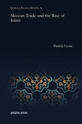 Patricia Crone - Meccan Trade and the Rise of Islam, Häftad