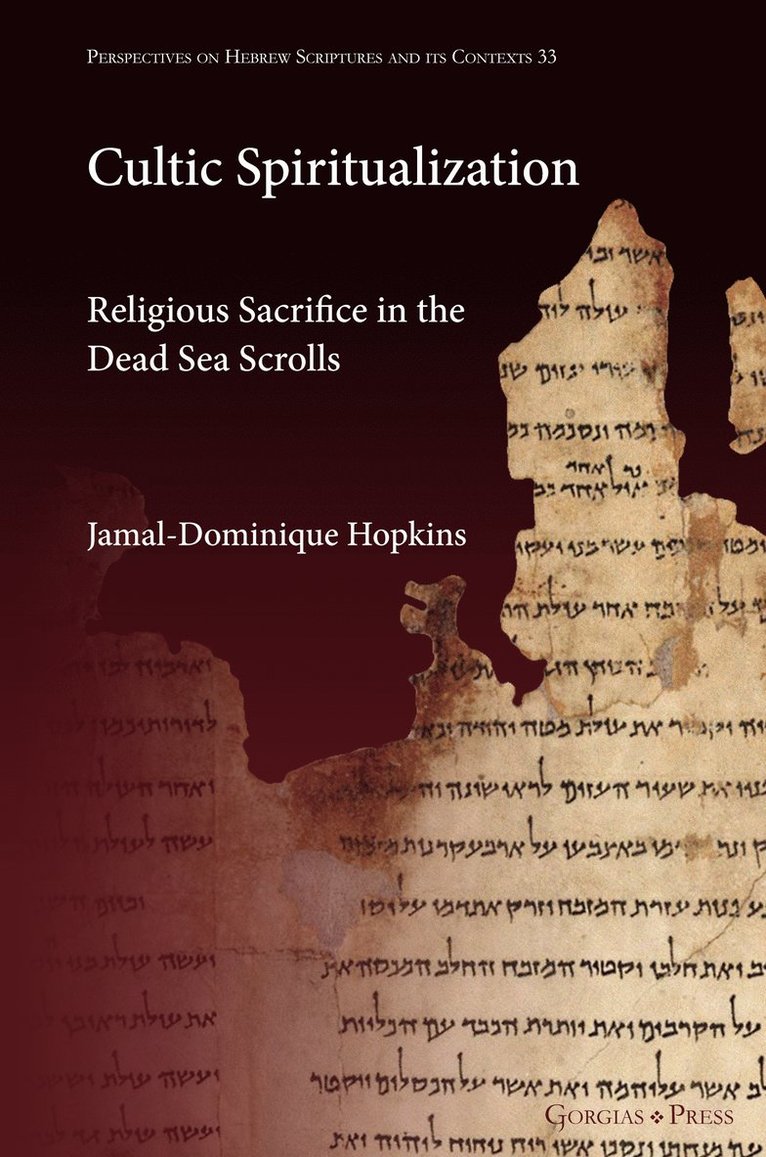 Jamal-Dominique Hopkins - Cultic Spiritualization. Religious Sacrifice in the Dead Sea Scrolls, Inbunden