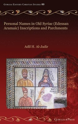 Personal Names in Old Syriac (Edessan Aramaic) Inscriptions and Parchments 1