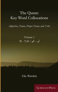 bokomslag The Quran: Key Word Collocations, vol. 1