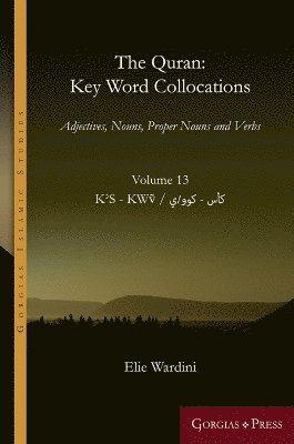 Elie Wardini - Quran: Key Word Collocations, vol. 13, Inbunden