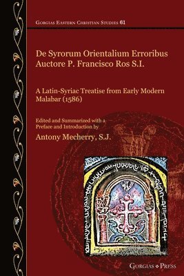 bokomslag De Syrorum Orientalium Erroribus Auctore P. Francisco Ros S.I.: A Latin-Syriac Treatise from Early Modern Malabar (1586)