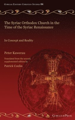 Peter Kawerau, Patrick Conlin - Syriac Orthodox Church in the Time of the Syriac Renaissance, Inbunden