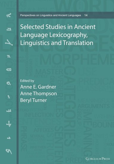 Anne Gardner, Anne Thompson, Beryl Turner - Selected Studies in Ancient Language Lexicography, Linguistics and Translation, Inbunden