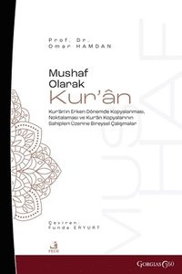 bokomslag The Quran as Mushaf: Individual Studies on the Copying and Punctuation of the Qur'an in the Early Period and the Owners of Copies of the Qu