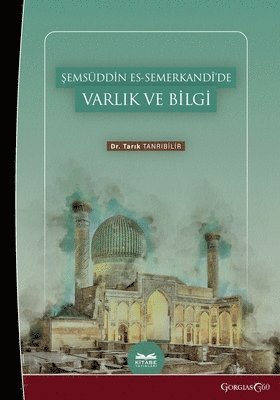 Tarık Tanrıbilir, Tarık Tanrıbilir, Tarik Tanribilir, Tar¿k Tanr¿bilir - Being and Knowledge in Shamsuddin es-Samarkandî, Häftad