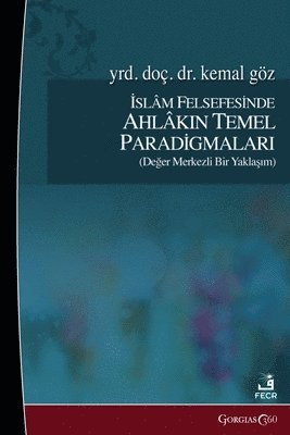 bokomslag Basic Paradigms of Ethics in Islamic Philosophy: ?slam Felsefesinde Ahlak?n Temel Paradigmalar?