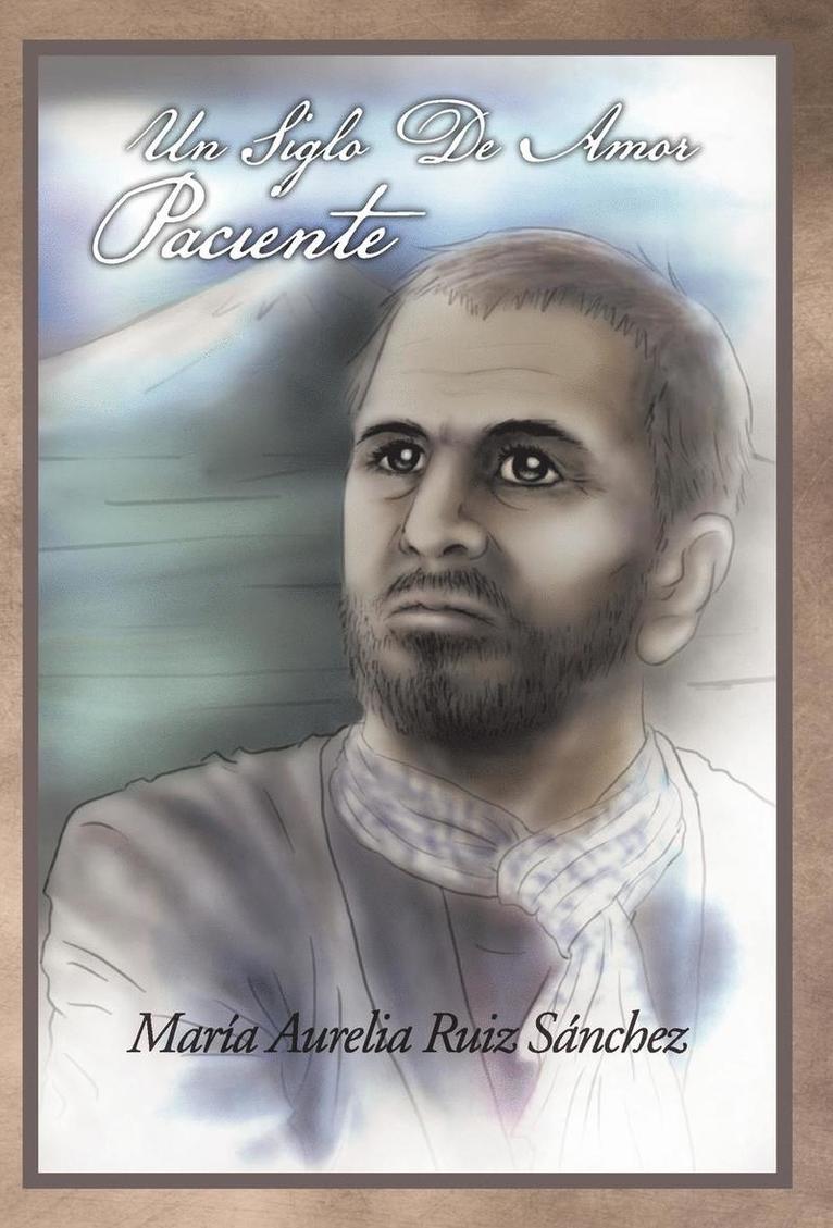 Mar a Aurelia Ruiz S Nchez, Mar a. Aurelia Ruiz S. Nchez - Siglo de Amor Paciente, Inbunden