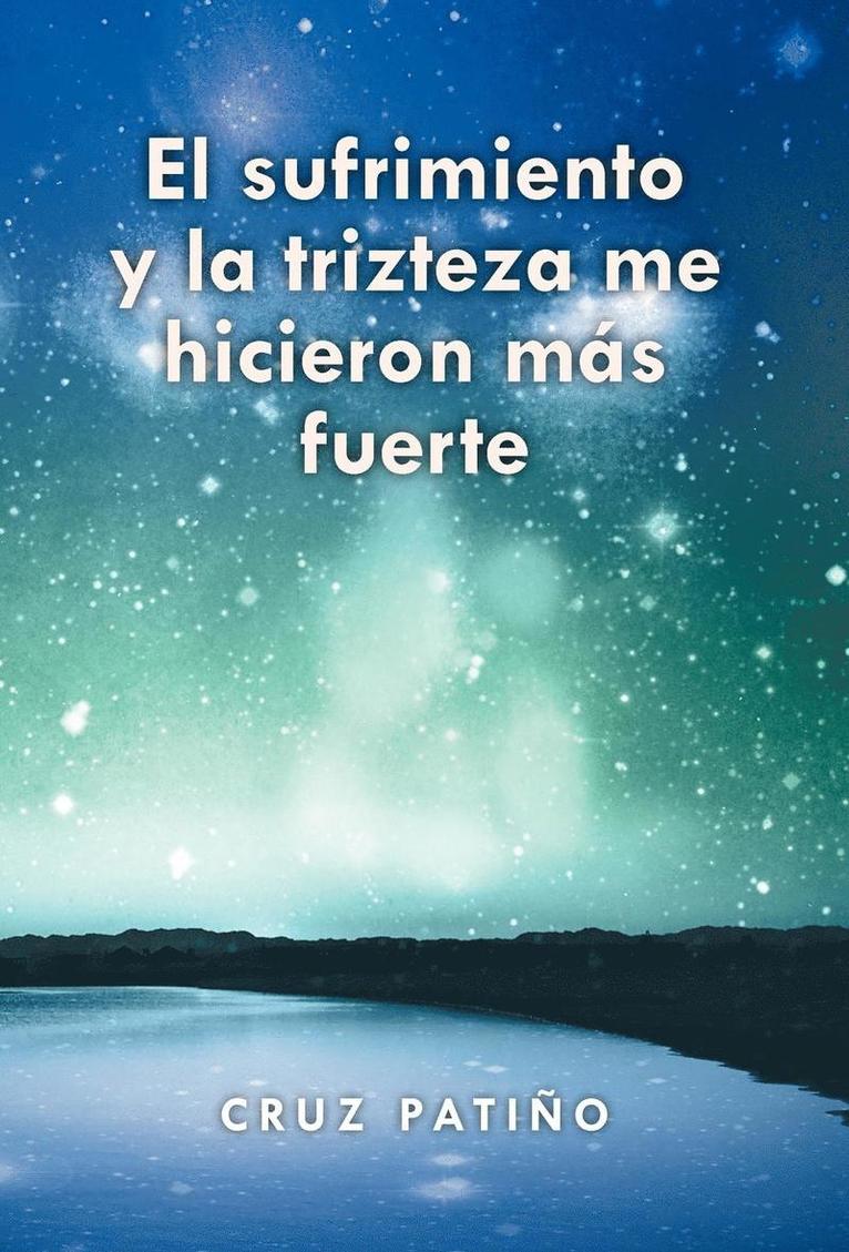 Cruz Patino - Sufrimiento y La Trizteza Me Hicieron Mas Fuerte, Inbunden