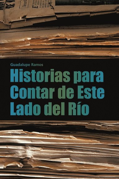 bokomslag Historias Para Contar de Este Lado del Rio