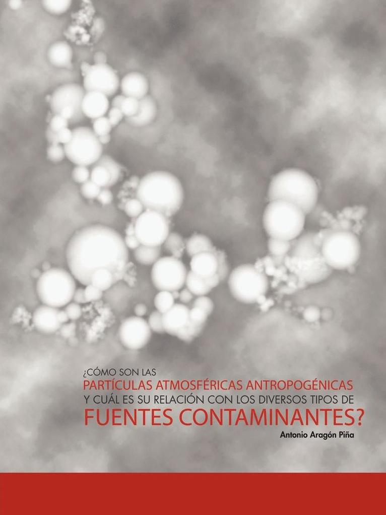 Antonio Arag Pi a, Antonio Aragon Pina, Antonio Arag Pi a. - Como Son Las Particulas Atmosfericas Antropogenicas y Cual Es Su Relacion Con Los Diversos Tipos de Fuentes Contaminantes?, Häftad