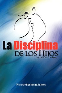 bokomslag La Disciplina de Los Hijos