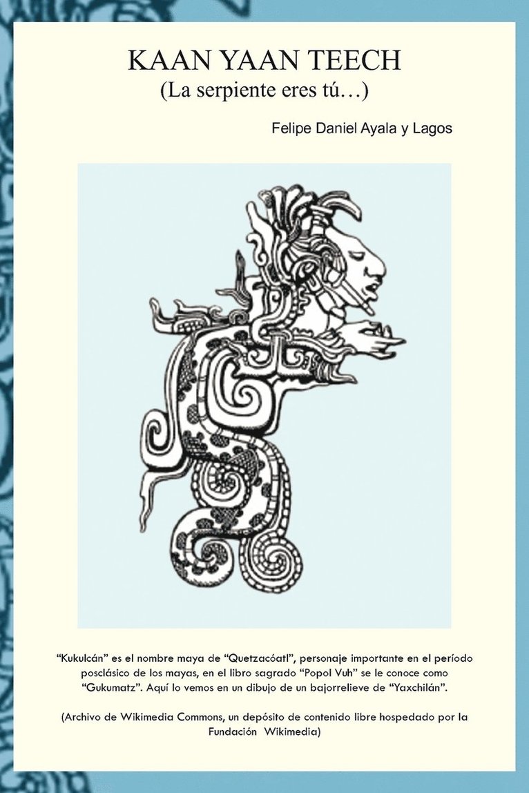 Felipe Daniel Ayala Y Lagos, Felipe Daniel Ayala Y. Lagos - Kaan Yaan Teech (La Serpiente Eres Tu...), Häftad