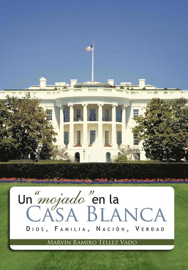 Un Mojado En La Casa Blanca 1