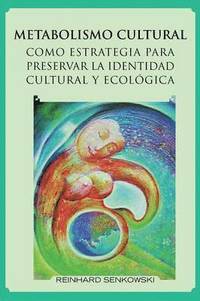 bokomslag Metabolismo Cultural Como Estrategia Para Preservar La Identidad Cultural y Ecologica