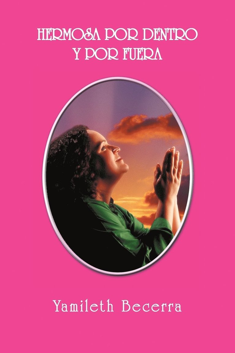 Yamileth Becerra - Hermosa Por Dentro y Por Fuera, Häftad