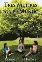 Domingo Jos Est Vez - Tres Mujeres Por El Mundo, Inbunden