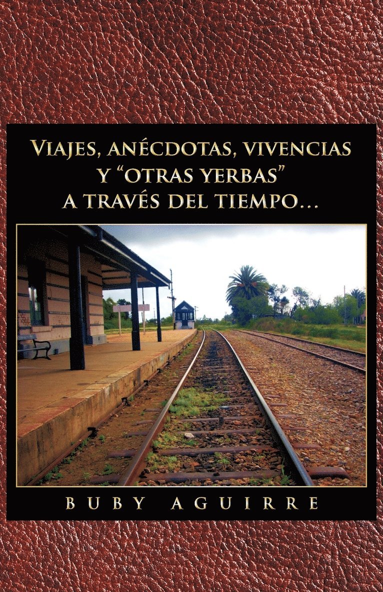 Viajes, an Cdotas, Vivencias y Otras Yerbas a Trav?'s del Tiempo... 1