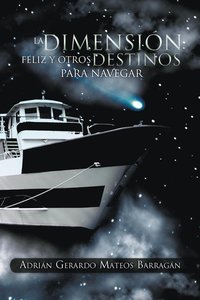 bokomslag La Dimensi N Feliz y Otros Destinos Para Navegar