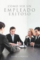 bokomslag Como Ser Un Empleado Exitoso