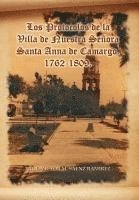 bokomslag Los Protocolos de La Villa de Nuestra Senora Santa Anna de Camargo. 1762-1809.