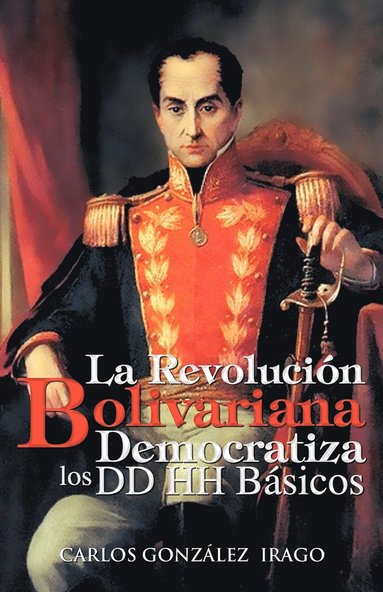 bokomslag La Revolucion Bolivariana Democratiza Los DD Hh Basicos