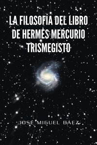 bokomslag La Filosofia del Libro de Hermes Mercurio Trismegisto