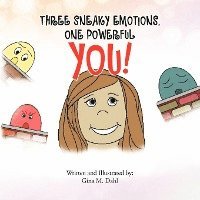 bokomslag Three Sneaky Emotions, One Powerful You