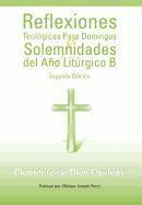 Reflexiones Teologicas Para Domingos y Solemnidades del Ano Liturgico B