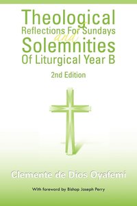 bokomslag Theological Reflections for Sundays and Solemnities of Liturgical Year B