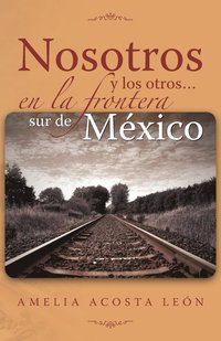 bokomslag Nosotros y Los Otros... En La Frontera Sur de Mexico