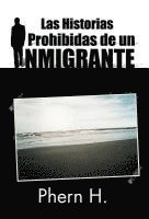 bokomslag Las Historias Prohibidas de Un Inmigrante