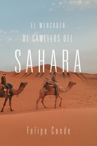 bokomslag El Mercader de Camellos del Sahara