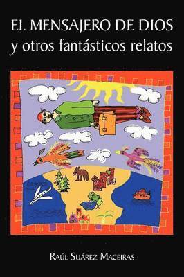Ra L Su Rez Maceiras, Raul Suarez Maceiras, Ra L. Su Rez Maceiras - Mensajero de Dios y Otros Fantasticos Relatos, Häftad